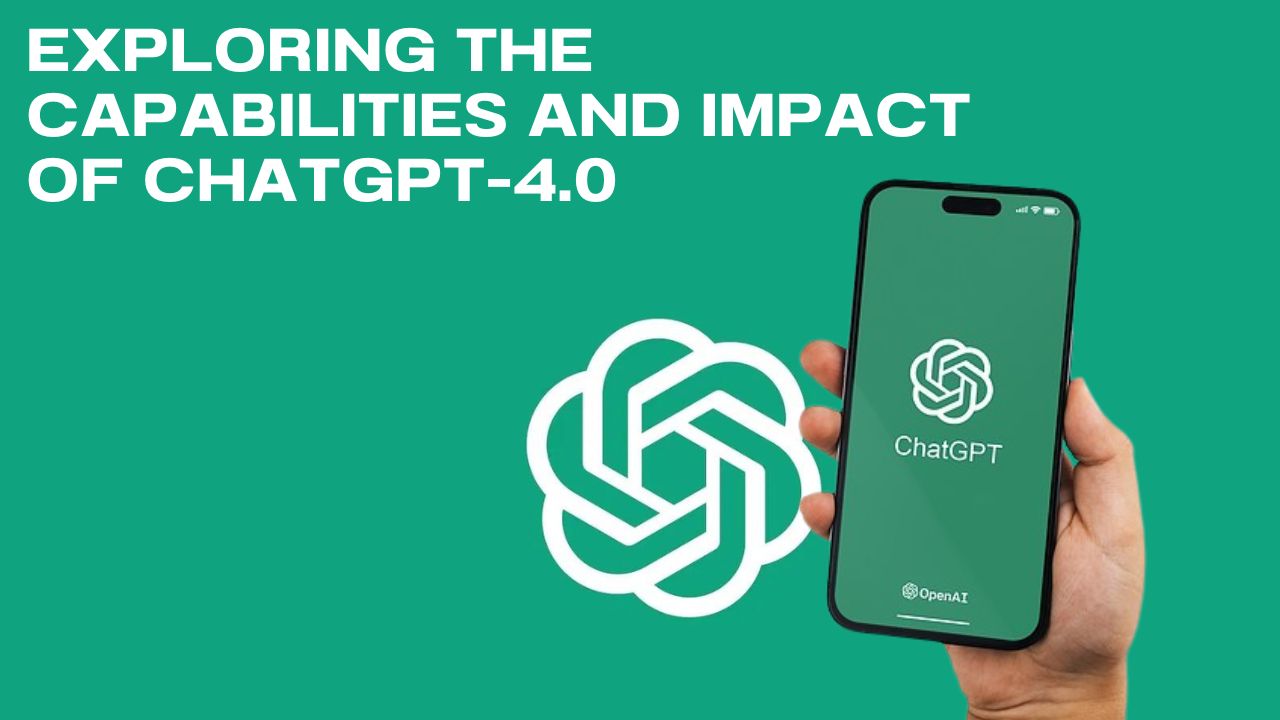 Blogs 23 Exploring the Capabilities and Impact of ChatGPT-4.0