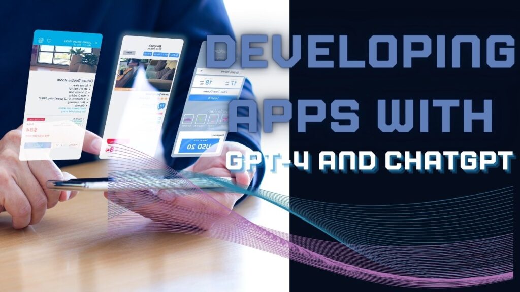 developing apps with gpt-4 and chatgpt