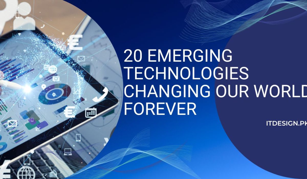 20 Emerging Technologies Changing Our World Forever 20 Emerging Technologies Changing Our World Forever
