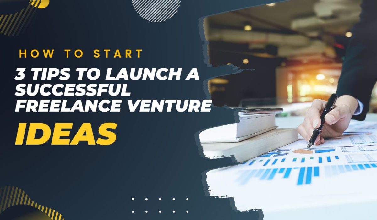 3 Tips on How to Launch a Successful Freelance Venture (+ Ideas) Freelancing