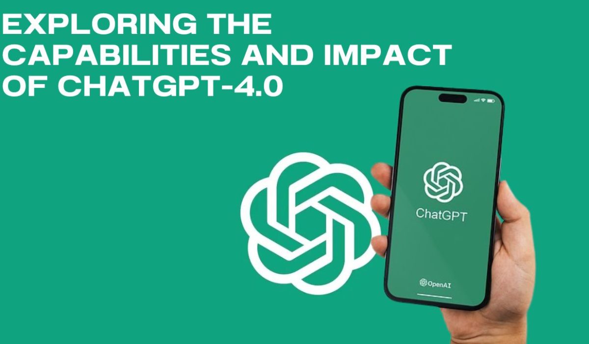 Exploring the Capabilities and Impact of ChatGPT-4.0 Exploring the Capabilities and Impact of ChatGPT-4.0